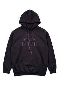 MY MAIN BITCH A TEN HOODED SWEATSHIRT